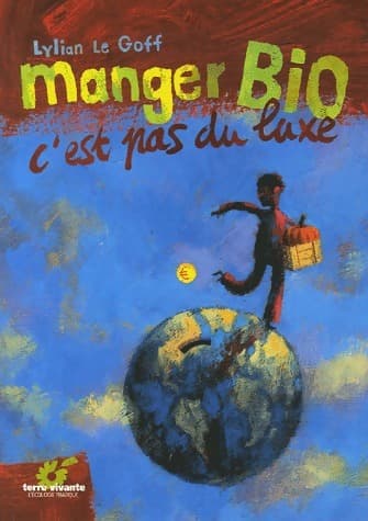 Manger bio c'est pas du luxe - Lylian Le goff
