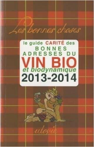 Le guide Carité des bonnes adresses du vin bio et biodynamique 2013-2014 - Jean-Marc Carité