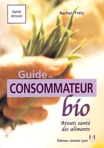 Le guide du consommateur bio - Rachel Frely