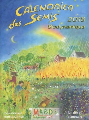Calendrier des semis 2018 : Biodynamique - Matthias K. Thun