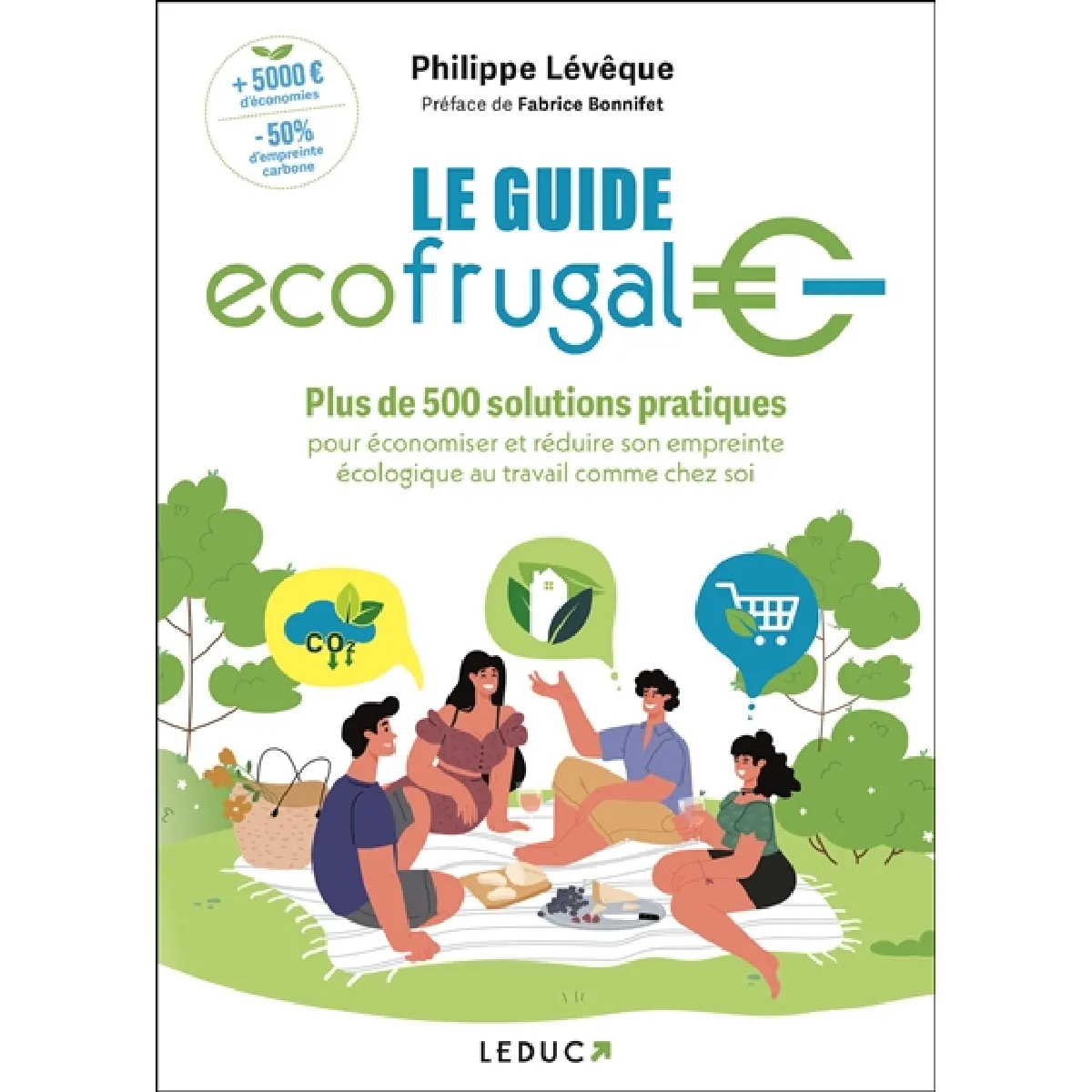 Le guide écofrugal : plus de 500 solutions pratiques pour économiser et réduire son empreinte écologique au travail comme chez soi